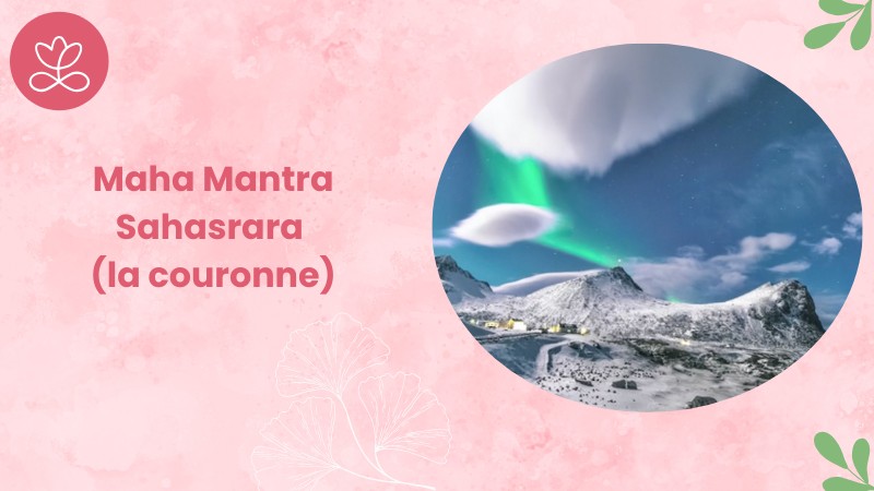 Jour 31. Maha Mantra Sahasrara (la couronne) avec Patrick Bernard (09 min)